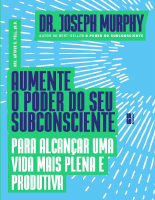 Aumente o poder do seu subconsciente 05 ֍ Joseph Murphy.pdf